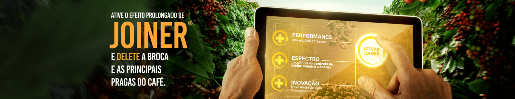 Banner de JOINER, um inseticida e acaricida da Syngenta indicado para o controle da broca-do-café, bicho-mineiro e ácaros.  Em destaque, um produtor segura um tablet em  meio a uma lavoura de café destacando os benefícios do produto "+ performance, +espectro e + inovação" e o slogan  "Ative o efeito prolongado de JOINER® e delete a broca e as principais pragas do café"
